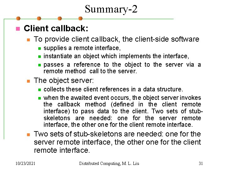 Summary-2 n Client callback: n To provide client callback, the client-side software n n