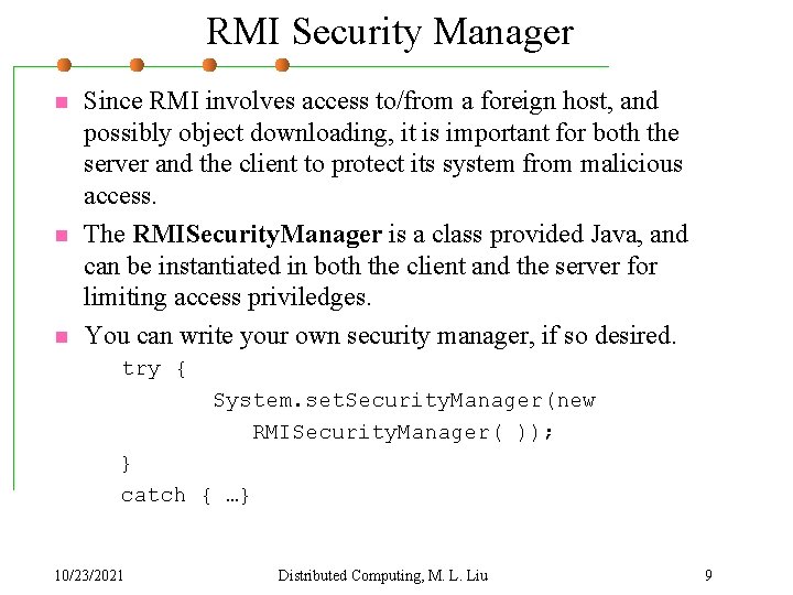 RMI Security Manager n n n Since RMI involves access to/from a foreign host,