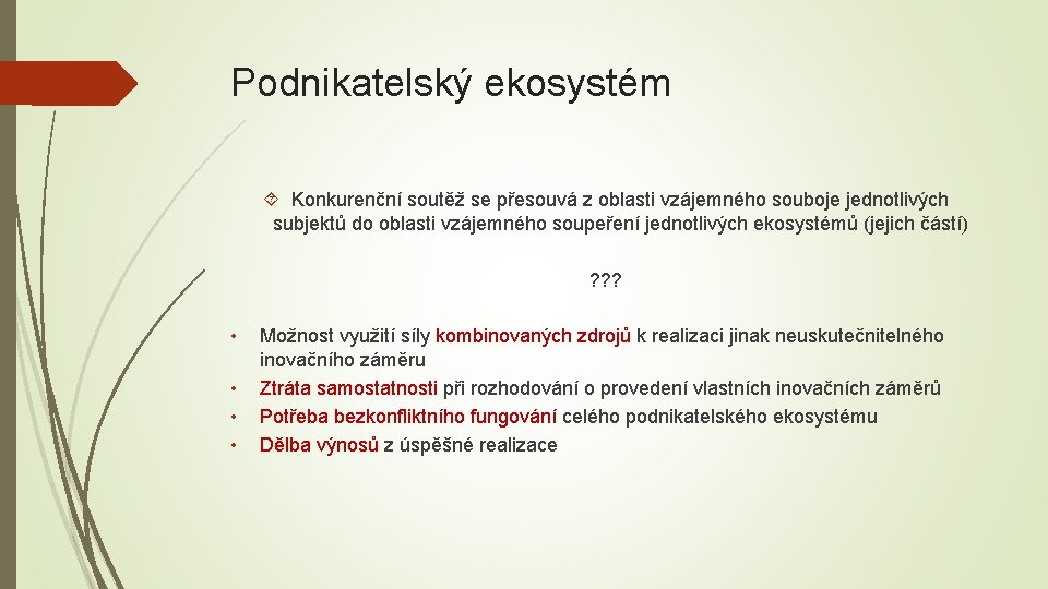 Podnikatelský ekosystém Konkurenční soutěž se přesouvá z oblasti vzájemného souboje jednotlivých subjektů do oblasti