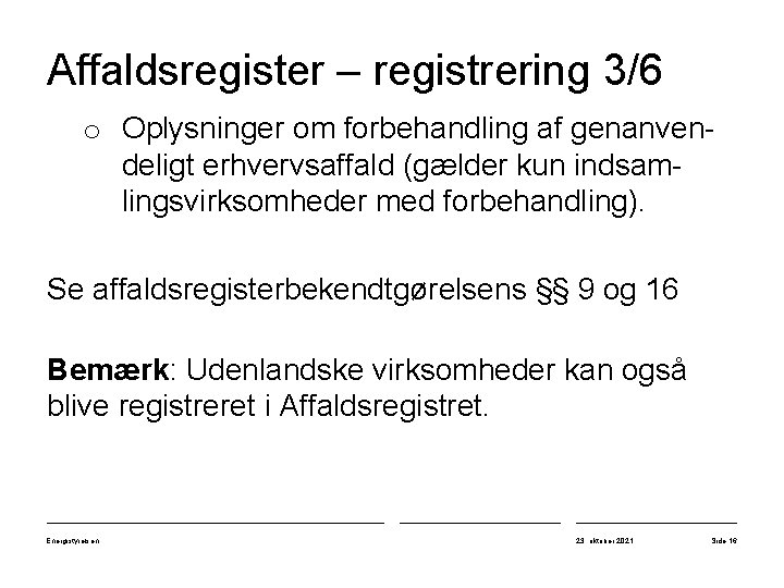 Affaldsregister – registrering 3/6 o Oplysninger om forbehandling af genanvendeligt erhvervsaffald (gælder kun indsamlingsvirksomheder