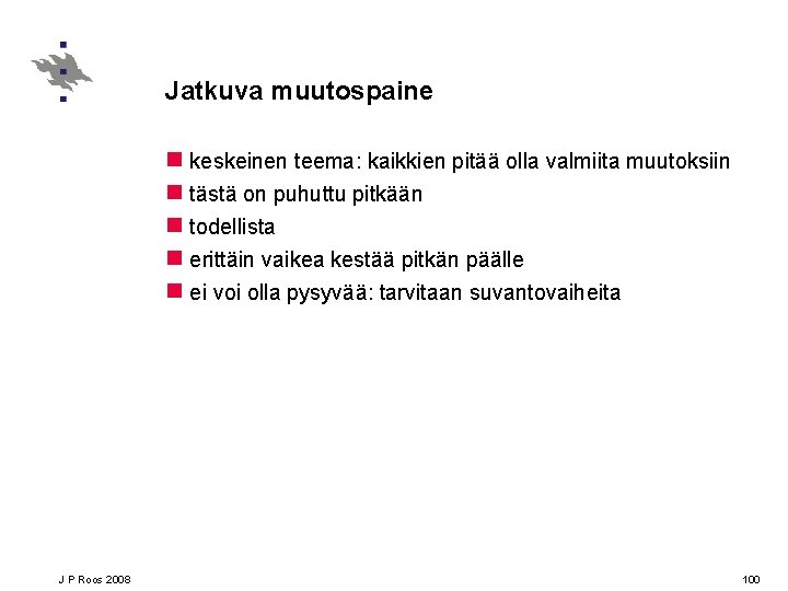 Jatkuva muutospaine n keskeinen teema: kaikkien pitää olla valmiita muutoksiin n tästä on puhuttu