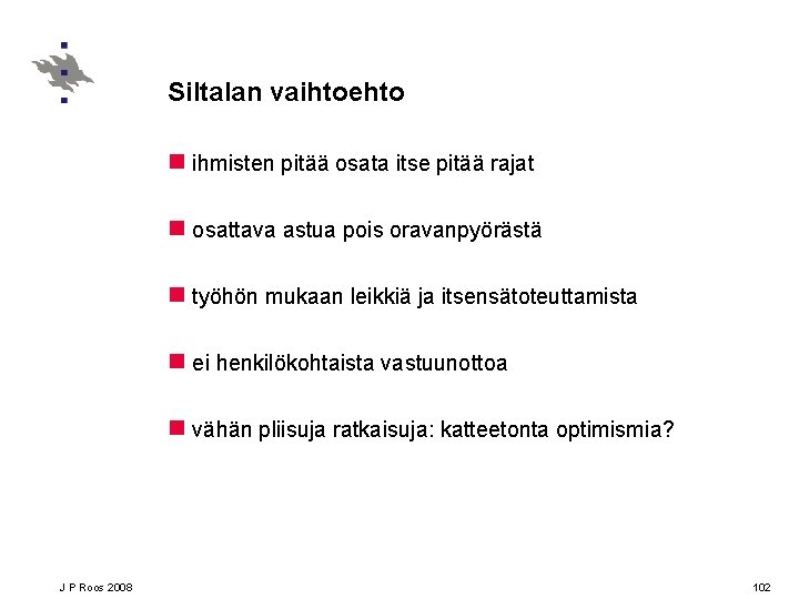 Siltalan vaihtoehto n ihmisten pitää osata itse pitää rajat n osattava astua pois oravanpyörästä