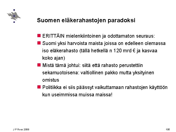 Suomen eläkerahastojen paradoksi n ERITTÄIN mielenkiintoinen ja odottamaton seuraus: n Suomi yksi harvoista maista