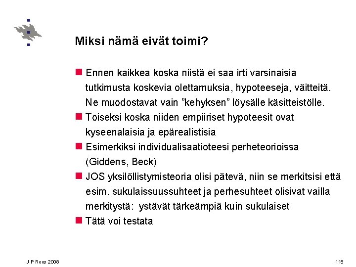 Miksi nämä eivät toimi? n Ennen kaikkea koska niistä ei saa irti varsinaisia tutkimusta