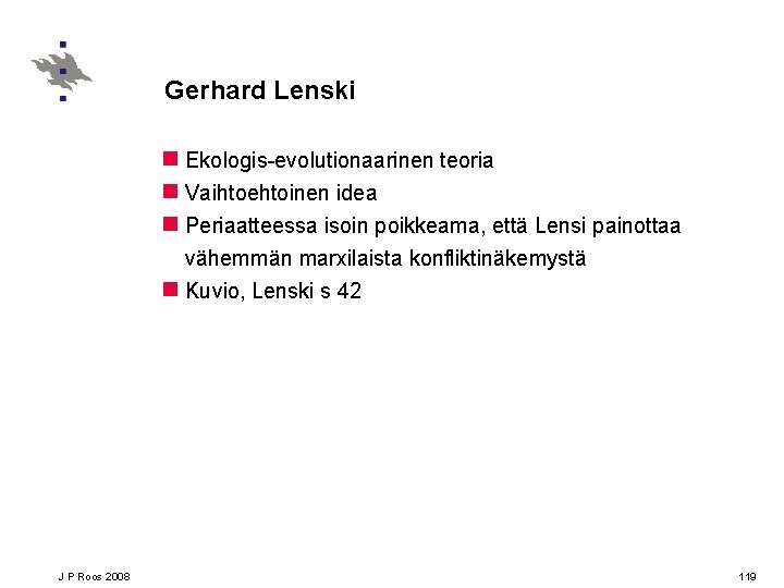 Gerhard Lenski n Ekologis-evolutionaarinen teoria n Vaihtoehtoinen idea n Periaatteessa isoin poikkeama, että Lensi