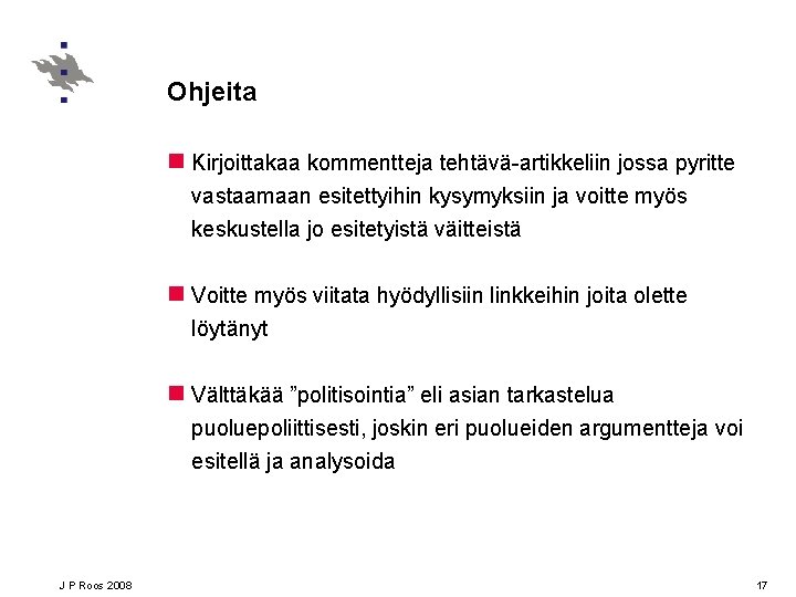 Ohjeita n Kirjoittakaa kommentteja tehtävä-artikkeliin jossa pyritte vastaamaan esitettyihin kysymyksiin ja voitte myös keskustella