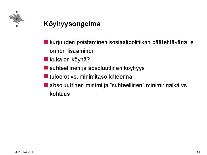 Köyhyysongelma n kurjuuden poistaminen sosiaalipolitiikan päätehtävänä, ei onnen lisääminen n kuka on köyhä? n