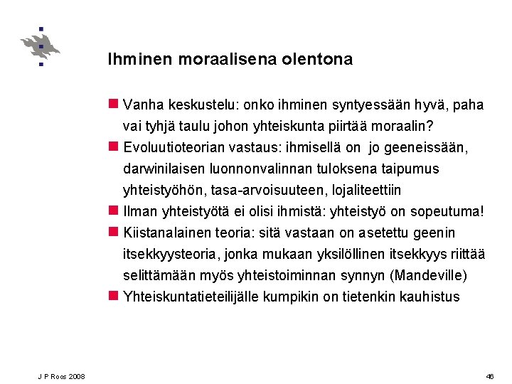 Ihminen moraalisena olentona n Vanha keskustelu: onko ihminen syntyessään hyvä, paha vai tyhjä taulu