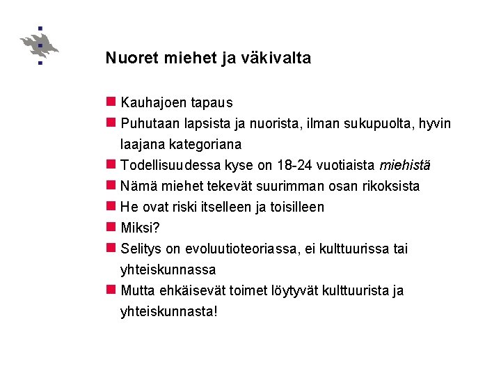 Nuoret miehet ja väkivalta n Kauhajoen tapaus n Puhutaan lapsista ja nuorista, ilman sukupuolta,