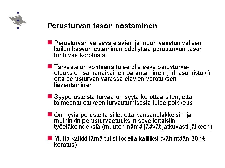 Perusturvan tason nostaminen n Perusturvan varassa elävien ja muun väestön välisen kuilun kasvun estäminen