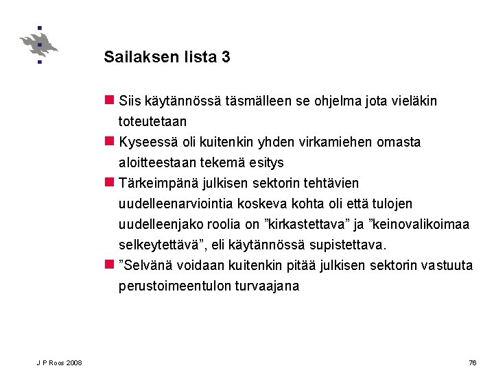 Sailaksen lista 3 n Siis käytännössä täsmälleen se ohjelma jota vieläkin toteutetaan n Kyseessä