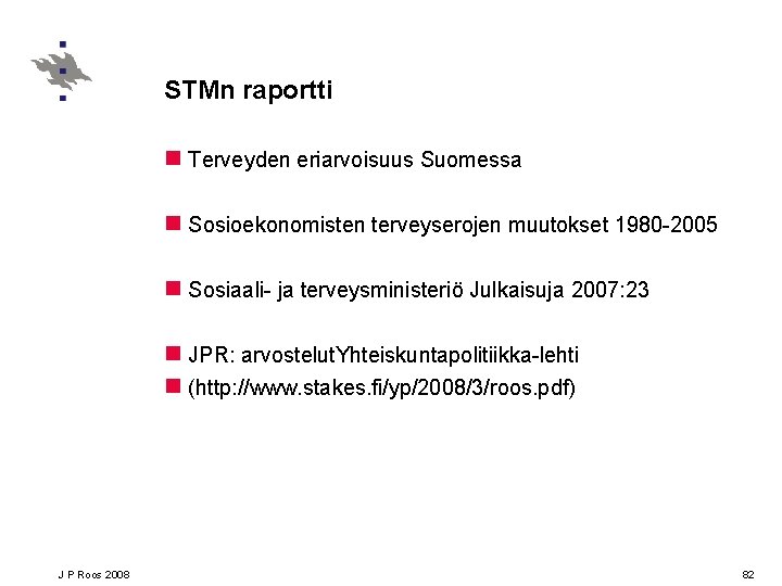 STMn raportti n Terveyden eriarvoisuus Suomessa n Sosioekonomisten terveyserojen muutokset 1980 -2005 n Sosiaali-