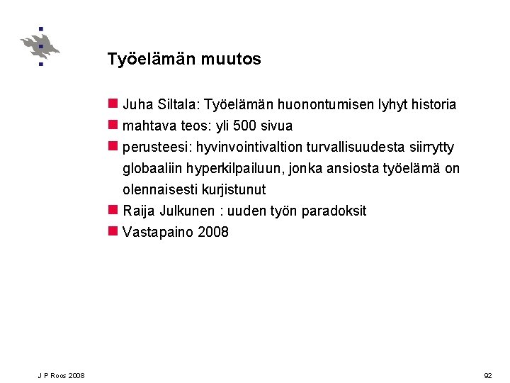 Työelämän muutos n Juha Siltala: Työelämän huonontumisen lyhyt historia n mahtava teos: yli 500