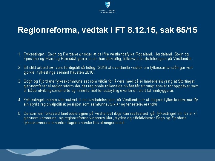 Regionreforma, vedtak i FT 8. 12. 15, sak 65/15 1. Fylkestinget i Sogn og