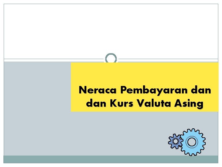 Neraca Pembayaran dan Kurs Valuta Asing 