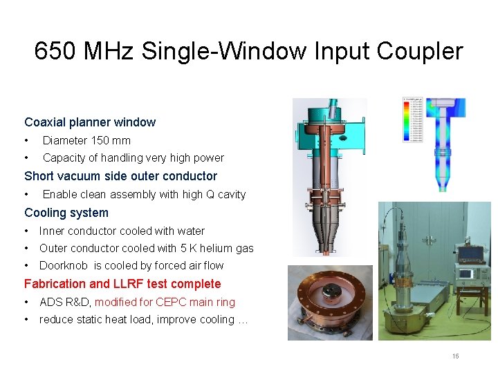 650 MHz Single-Window Input Coupler Coaxial planner window • Diameter 150 mm • Capacity