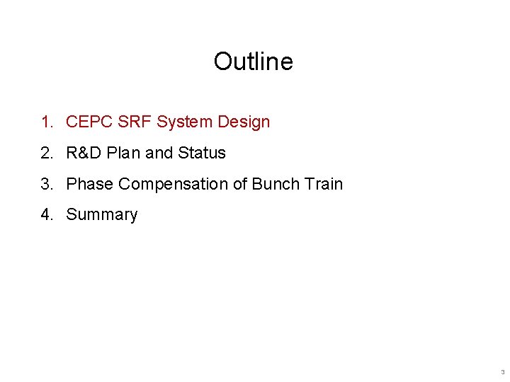 Outline 1. CEPC SRF System Design 2. R&D Plan and Status 3. Phase Compensation