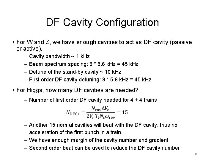 DF Cavity Configuration • For W and Z, we have enough cavities to act