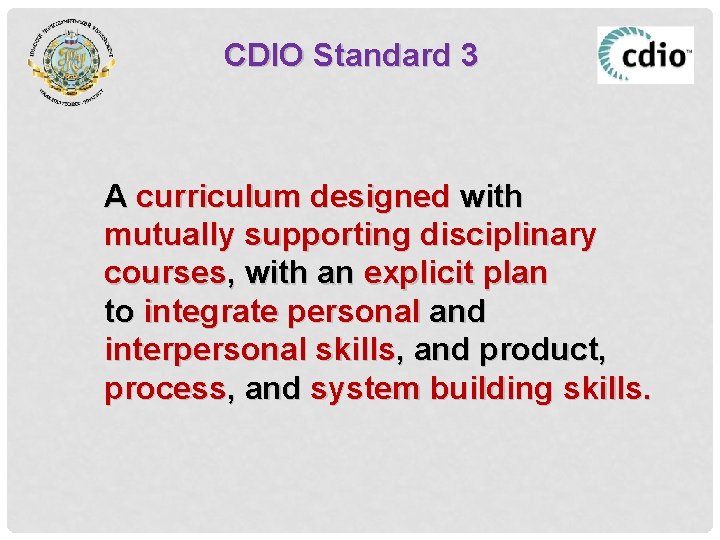 CDIO Standard 3 A curriculum designed with mutually supporting disciplinary courses, with an explicit