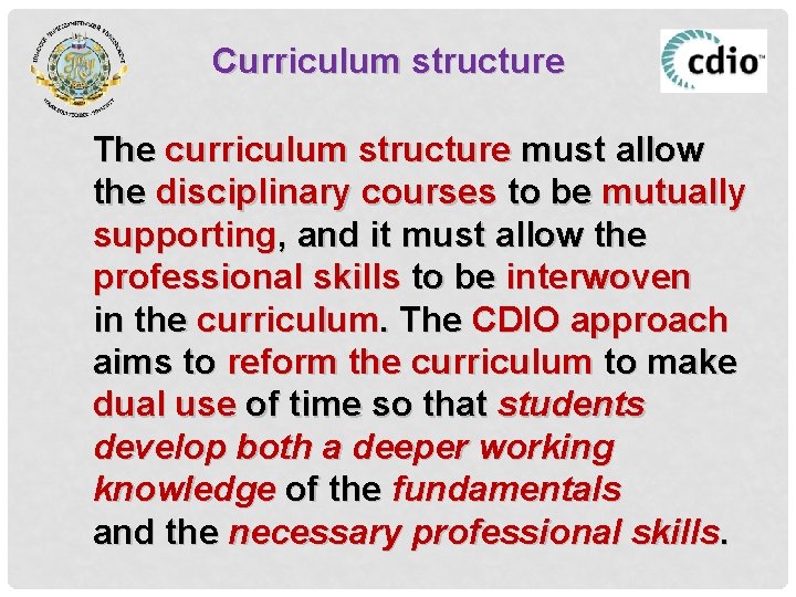Curriculum structure The curriculum structure must allow the disciplinary courses to be mutually supporting,