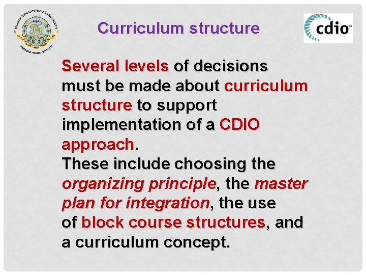 Curriculum structure Several levels of decisions must be made about curriculum structure to support