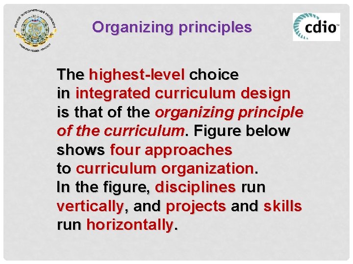 Organizing principles The highest-level choice in integrated curriculum design is that of the organizing