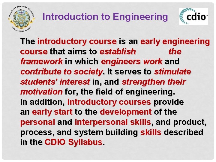 Introduction to Engineering The introductory course is an early engineering course that aims to