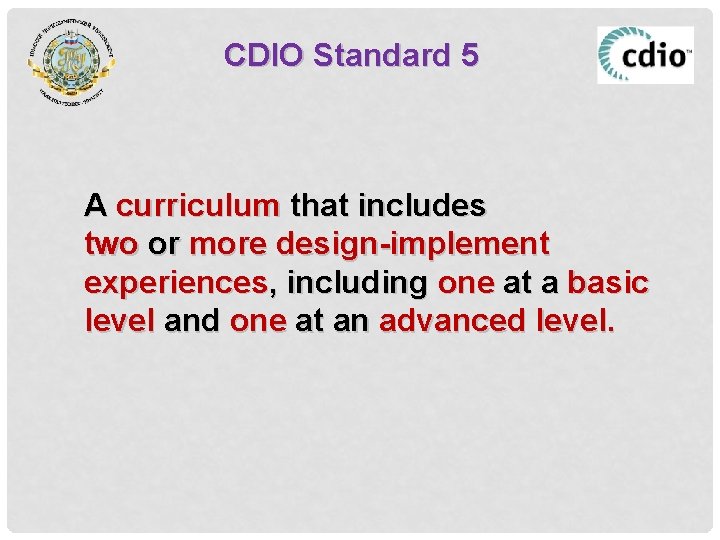 CDIO Standard 5 A curriculum that includes two or more design-implement experiences, including one