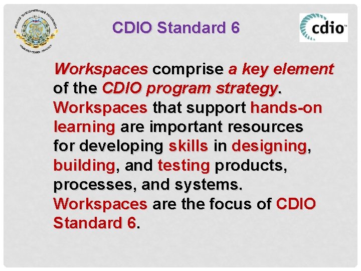 CDIO Standard 6 Workspaces comprise a key element of the CDIO program strategy. Workspaces