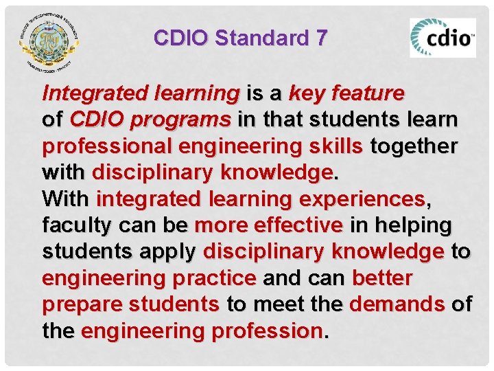 CDIO Standard 7 Integrated learning is a key feature of CDIO programs in that