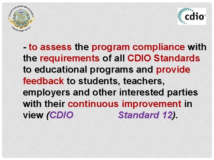 - to assess the program compliance with the requirements of all CDIO Standards to