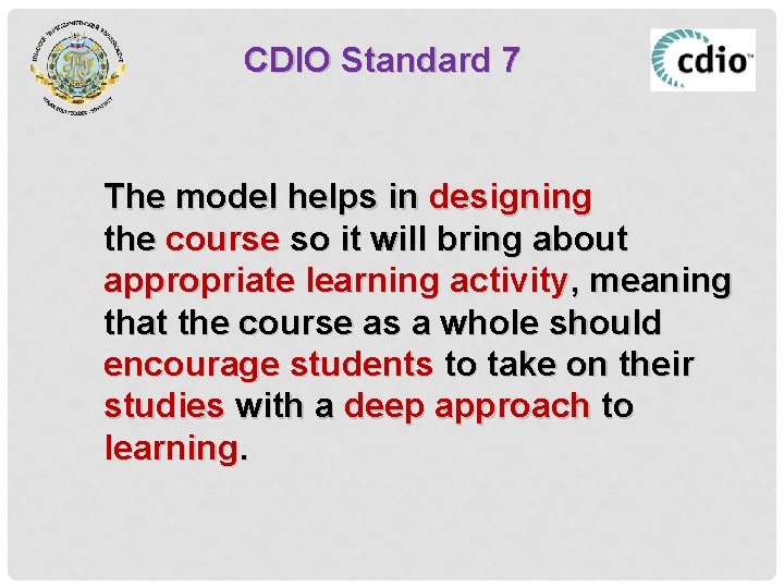 CDIO Standard 7 The model helps in designing the course so it will bring