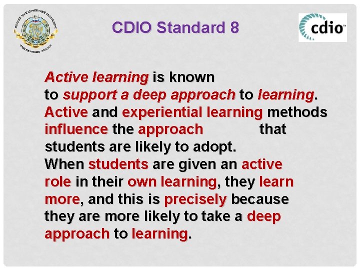 CDIO Standard 8 Active learning is known to support a deep approach to learning.