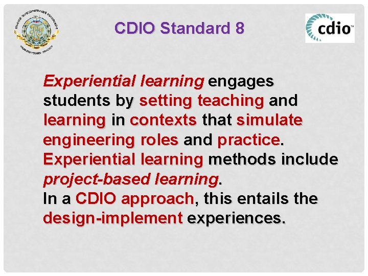 CDIO Standard 8 Experiential learning engages students by setting teaching and learning in contexts