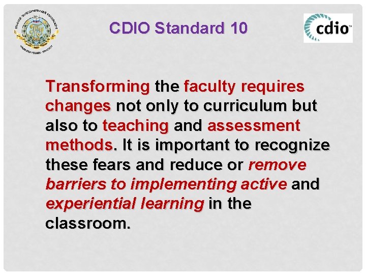 CDIO Standard 10 Transforming the faculty requires changes not only to curriculum but also