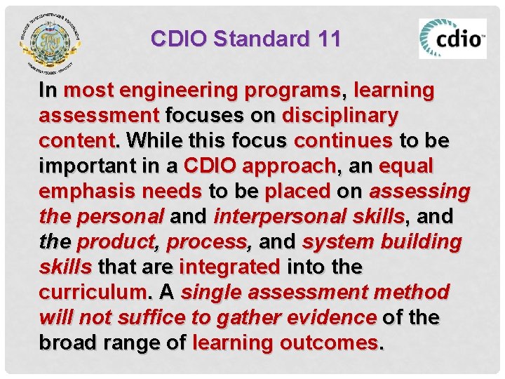 CDIO Standard 11 In most engineering programs, learning assessment focuses on disciplinary content. While