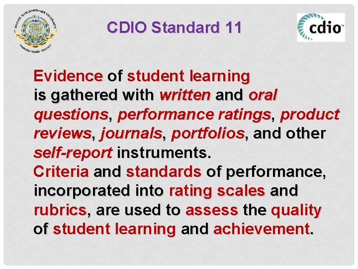 CDIO Standard 11 Evidence of student learning is gathered with written and oral questions,