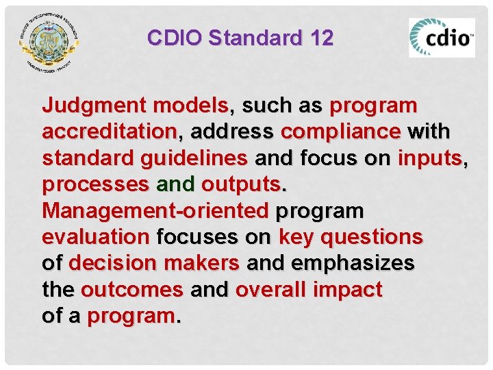 CDIO Standard 12 Judgment models, such as program accreditation, address compliance with standard guidelines