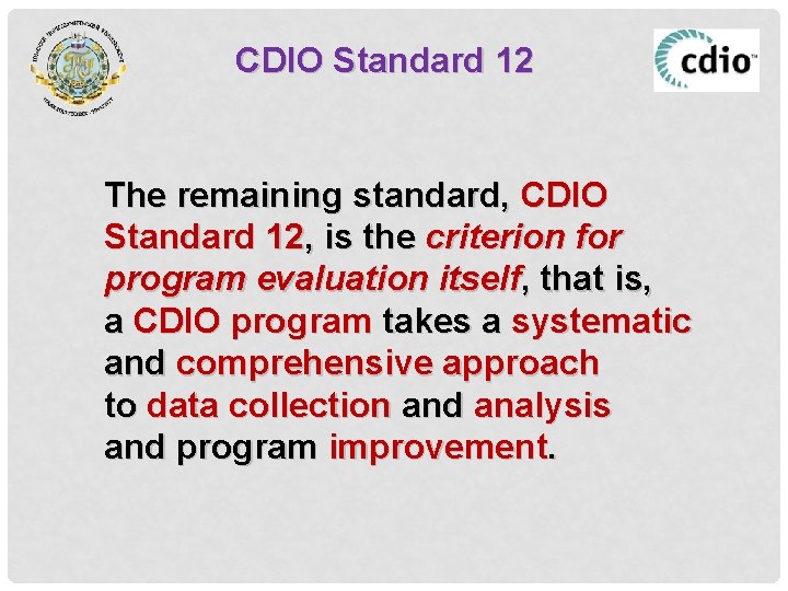 CDIO Standard 12 The remaining standard, CDIO Standard 12, is the criterion for program