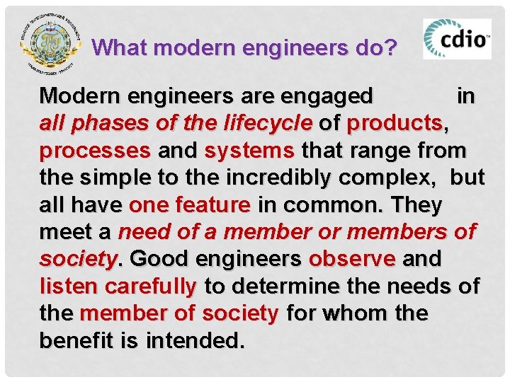 What modern engineers do? Modern engineers are engaged in all phases of the lifecycle