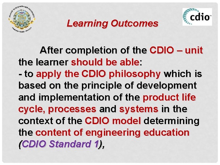 Learning Outcomes After completion of the CDIO – unit the learner should be able: