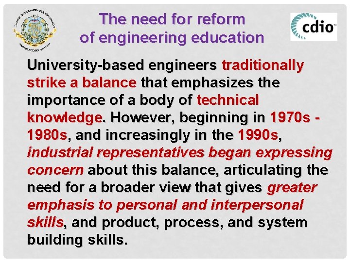 The need for reform of engineering education University-based engineers traditionally strike a balance that