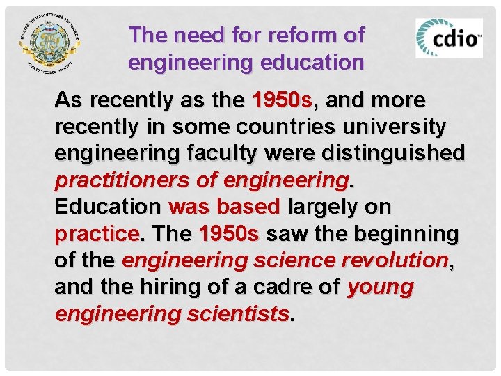 The need for reform of engineering education As recently as the 1950 s, and