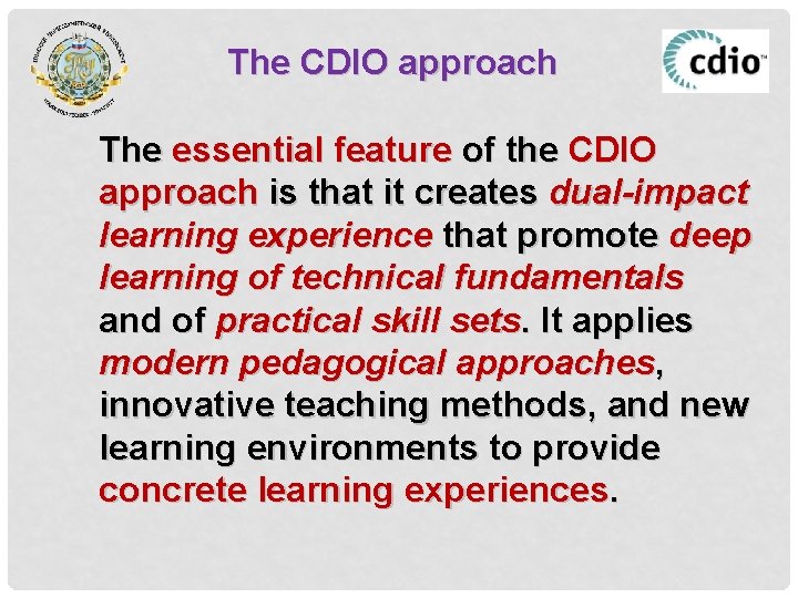 The CDIO approach The essential feature of the CDIO approach is that it creates