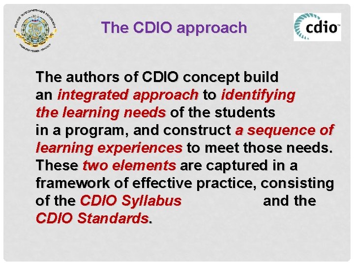 The CDIO approach The authors of CDIO concept build an integrated approach to identifying