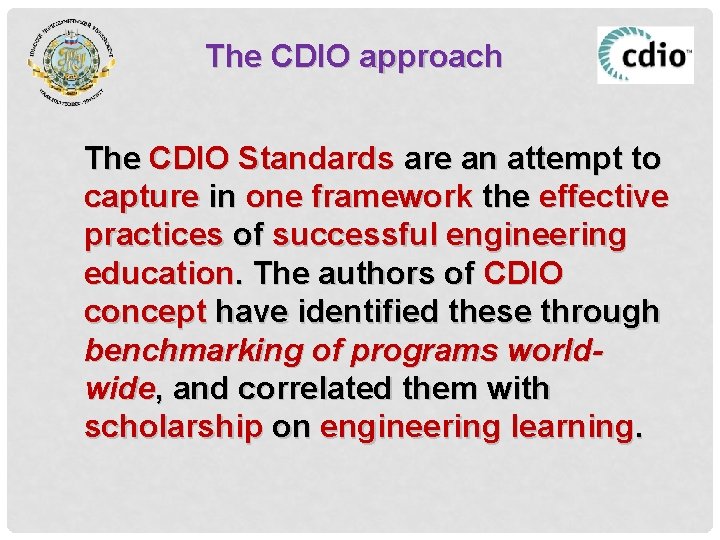 The CDIO approach The CDIO Standards are an attempt to capture in one framework