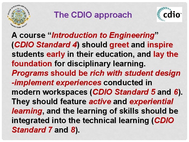 The CDIO approach A course “Introduction to Engineering” (CDIO Standard 4) should greet and