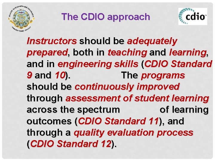 The CDIO approach Instructors should be adequately prepared, both in teaching and learning, and