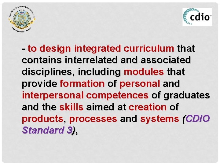 - to design integrated curriculum that contains interrelated and associated disciplines, including modules that