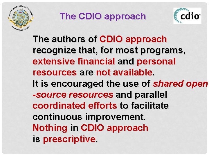 The CDIO approach The authors of CDIO approach recognize that, for most programs, extensive